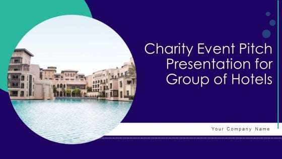 Charity Event Pitch Presentation For Group Of Hotels Ppt PowerPoint Presentation Complete Deck With Slides
