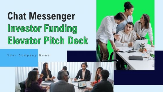 Chat Messenger Investor Funding Elevator Pitch Deck Ppt PowerPoint Presentation Complete Deck With Slides