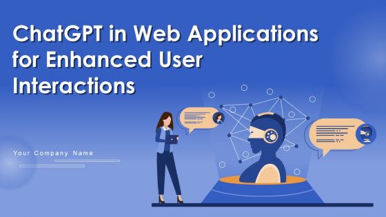 Chatgpt In Web Applications For Enhanced User Interactions Ppt PowerPoint Presentation Complete Deck With Slides Chatgpt In Web Applications For Enhanced User Interactions Ppt PowerPoint Presentation Complete Deck With Slides