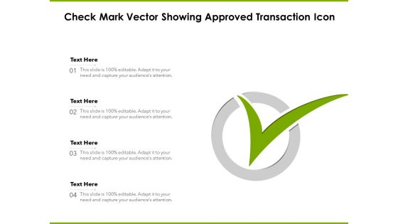 Check Mark Vector Showing Approved Transaction Icon Ppt PowerPoint Presentation Professional Graphic Tips PDF