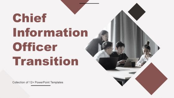 Chief Information Officer Transition Ppt PowerPoint Presentation Complete Deck With Slides