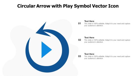 Circular Arrow With Play Symbol Vector Icon Ppt PowerPoint Presentation File Sample PDF