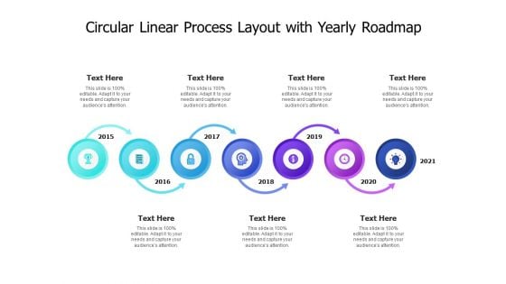 Circular Linear Process Layout With Yearly Roadmap Ppt PowerPoint Presentation File Themes PDF