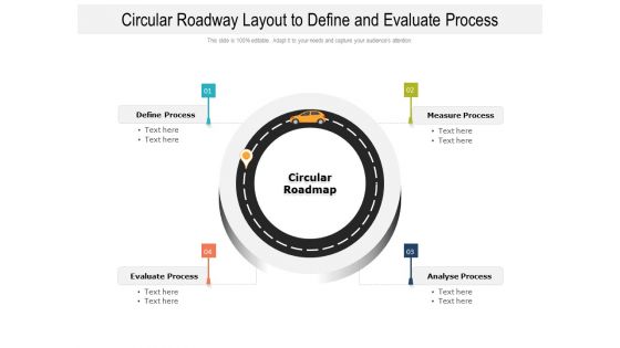 Circular Roadway Layout To Define And Evaluate Process Ppt PowerPoint Presentation Infographics Example Introduction PDF