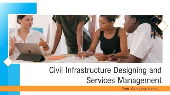 Civil Infrastructure Designing Services Management Ppt PowerPoint Presentation Complete With Slides