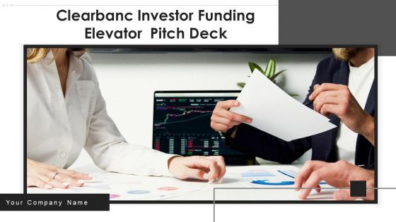 Clearbanc Investor Funding Elevator Pitch Deck Ppt PowerPoint Presentation Complete Deck With Slides