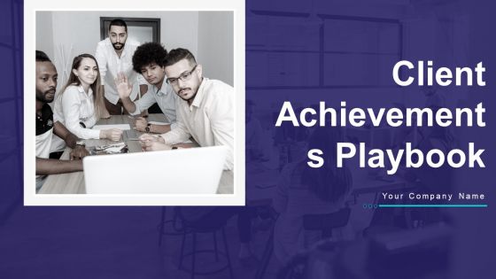 Client Achievements Playbook Ppt PowerPoint Presentation Complete Deck With Slides