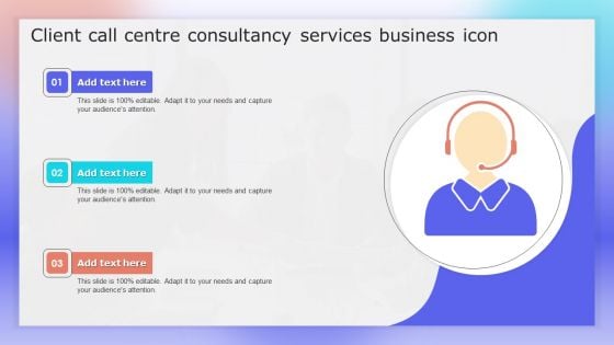 Client Call Centre Consultancy Services Business Icon Ppt Inspiration Objects PDF