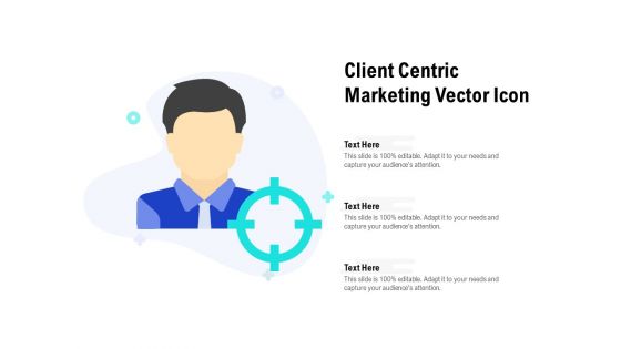 Client Centric Marketing Vector Icon Ppt Pictures Elements PDF