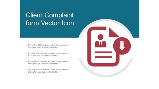 Client Complaint Form Vector Icon Ppt PowerPoint Presentation File Inspiration PDF