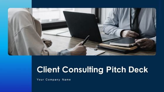 Client Consulting Pitch Deck Ppt PowerPoint Presentation Complete With Slides