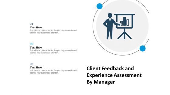 Client Feedback And Experience Assessment By Manager Ppt PowerPoint Presentation Outline Inspiration PDF