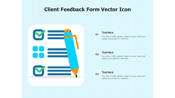 Client Feedback Form Vector Icon Ppt PowerPoint Presentation File Graphic Tips PDF