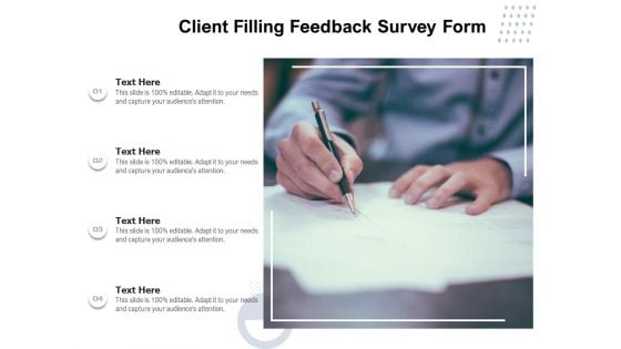 Client Filling Feedback Survey Form Ppt PowerPoint Presentation File Ideas PDF