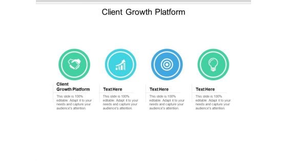 Client Growth Platform Ppt PowerPoint Presentation Professional Backgrounds Cpb