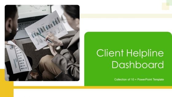 Client Helpline Dashboard Ppt PowerPoint Presentation Complete Deck With Slides