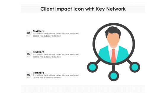 Client Impact Icon With Key Network Ppt PowerPoint Presentation File Designs PDF