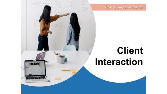 Client Interaction Organization Customer Engagement Ppt PowerPoint Presentation Complete Deck