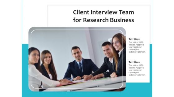 Client Interview Team For Research Business Ppt PowerPoint Presentation Gallery Picture PDF