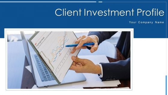 Client Investment Profile Manager Evaluating Ppt PowerPoint Presentation Complete Deck With Slides