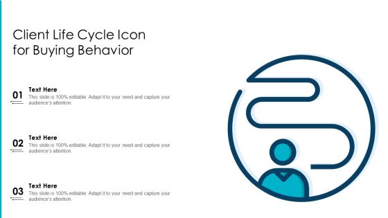 Client Life Cycle Icon For Buying Behavior Ppt Pictures Show PDF