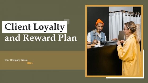 Client Loyalty And Reward Plan Ppt PowerPoint Presentation Complete Deck With Slides