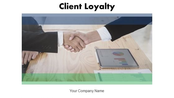 Client Loyalty Growth Strategies Customer Retention Improvement Ppt PowerPoint Presentation Complete Deck