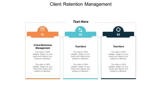 Client Retention Management Ppt PowerPoint Presentation Inspiration Information Cpb