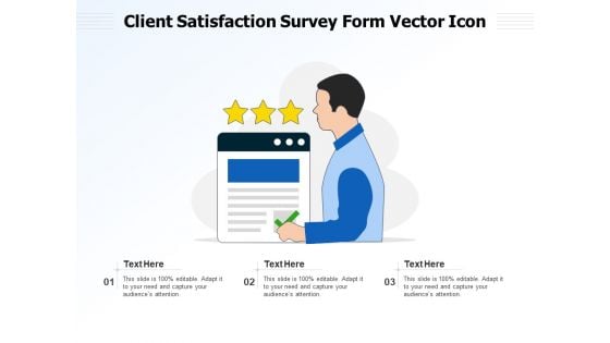 Client Satisfaction Survey Form Vector Icon Ppt PowerPoint Presentation Gallery Visuals PDF