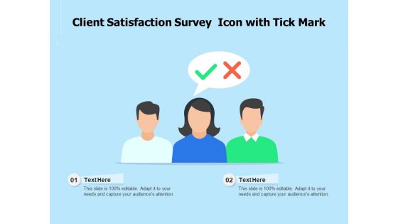 Client Satisfaction Survey Icon With Tick Mark Ppt PowerPoint Presentation File Backgrounds PDF