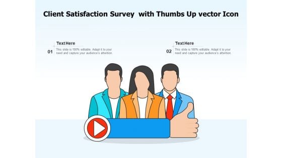 Client Satisfaction Survey With Thumbs Up Vector Icon Ppt PowerPoint Presentation Gallery Demonstration PDF