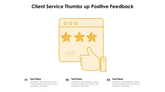 Client Service Thumbs Up Positive Feedback Ppt PowerPoint Presentation Outline Deck PDF