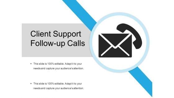 Client Support Follow Up Calls Ppt PowerPoint Presentation File Demonstration PDF