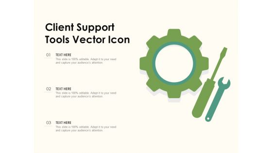 Client Support Tools Vector Icon Ppt PowerPoint Presentation Gallery Guidelines PDF