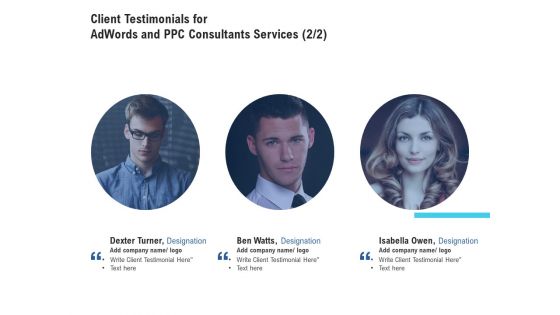 Client Testimonials For Adwords And PPC Consultants Services Designation Demonstration PDF