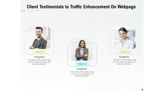 Client Testimonials To Traffic Enhancement On Webpage Ppt PowerPoint Presentation Layouts Portrait PDF