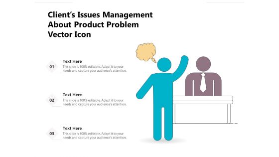Clients Issues Management About Product Problem Vector Icon Ppt PowerPoint Presentation Gallery Template PDF