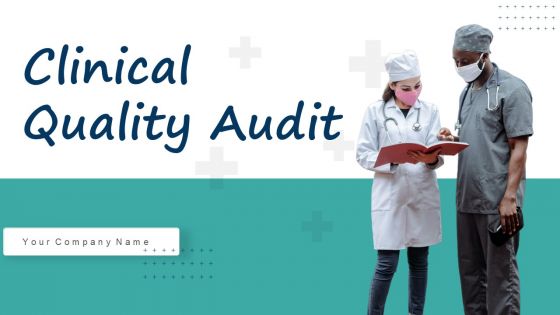Clinical Quality Audit Ppt PowerPoint Presentation Complete Deck With Slides