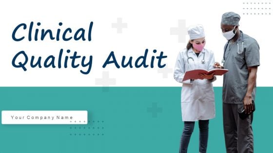 Clinical Quality Audit Ppt PowerPoint Presentation Complete Deck With Slides Clinical Quality Audit Ppt PowerPoint Presentation Complete Deck With Slides