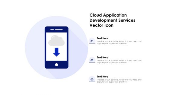 Cloud Application Development Services Vector Icon Ppt PowerPoint Presentation File Graphics Template PDF