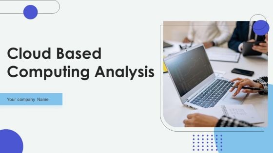 Cloud Based Computing Analysis Ppt PowerPoint Presentation Complete Deck With Slides