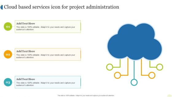 Cloud Based Services Icon For Project Administration Ppt Gallery Design Templates PDF