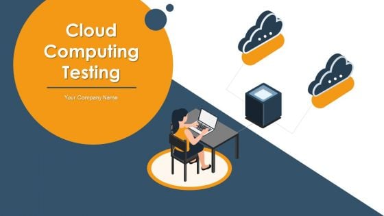 Cloud Computing Testing Ppt PowerPoint Presentation Complete Deck With Slides