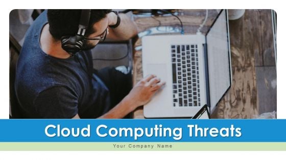 Cloud Computing Threats Executive Ppt PowerPoint Presentation Complete Deck With Slides