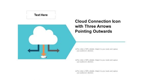 Cloud Connection Icon With Three Arrows Pointing Outwards Ppt PowerPoint Presentation Icon Slides
