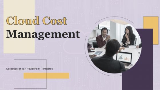 Cloud Cost Management Ppt PowerPoint Presentation Complete Deck With Slides