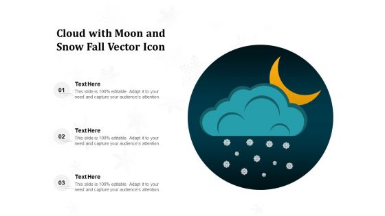 Cloud With Moon And Snow Fall Vector Icon Ppt PowerPoint Presentation Model Graphics PDF