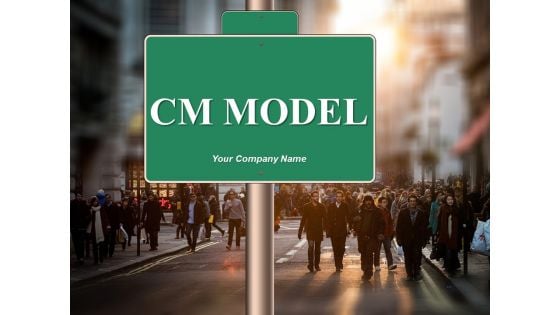 Cm Model Ppt PowerPoint Presentation Complete Deck With Slides