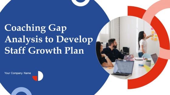 Coaching Gap Analysis To Develop Staff Growth Plan Ppt PowerPoint Presentation Complete Deck With Slides