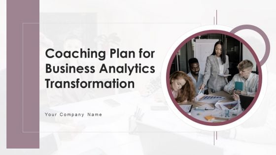 Coaching Plan For Business Analytics Transformation Ppt PowerPoint Presentation Complete With Slides